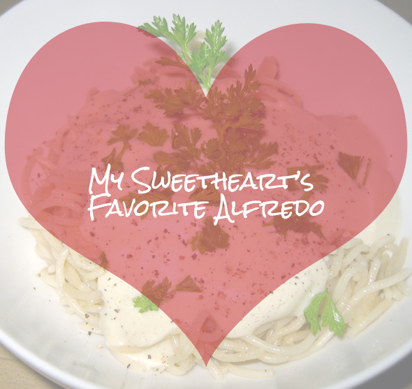 My Sweetheart’s Favorite Alfredo