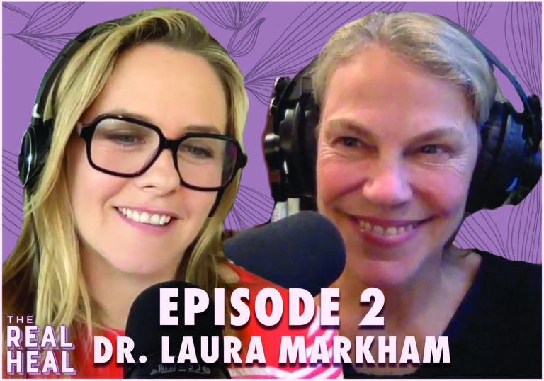 The Real Heal Podcast Episode 2: Nurturing Children With Dr. Laura Markham